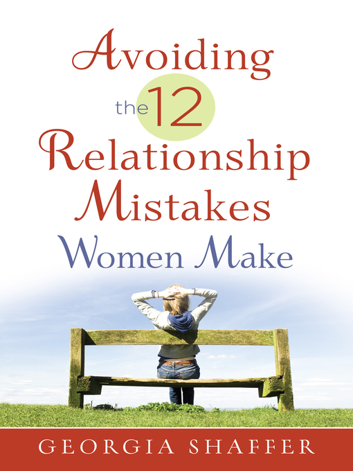 Title details for Avoiding the 12 Relationship Mistakes Women Make by Georgia Shaffer - Available